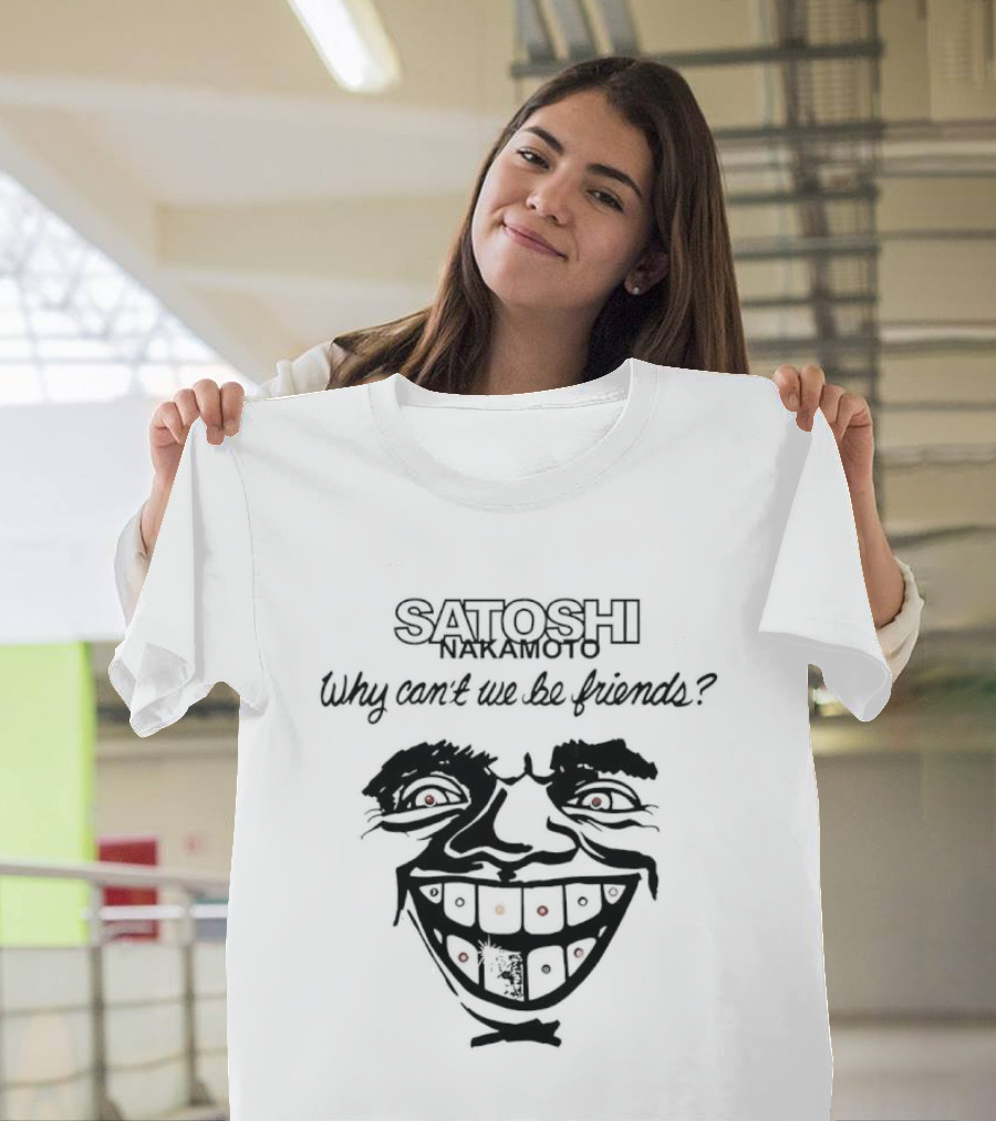Satoshi Nakamoto Why Can't We Be Friends Joker Card Face T-Shirt
