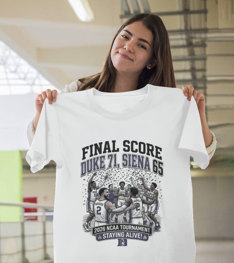 Final Score Duke 71 Siena 65 Ncaa 2026 Tournament Staying Alive T-Shirt
