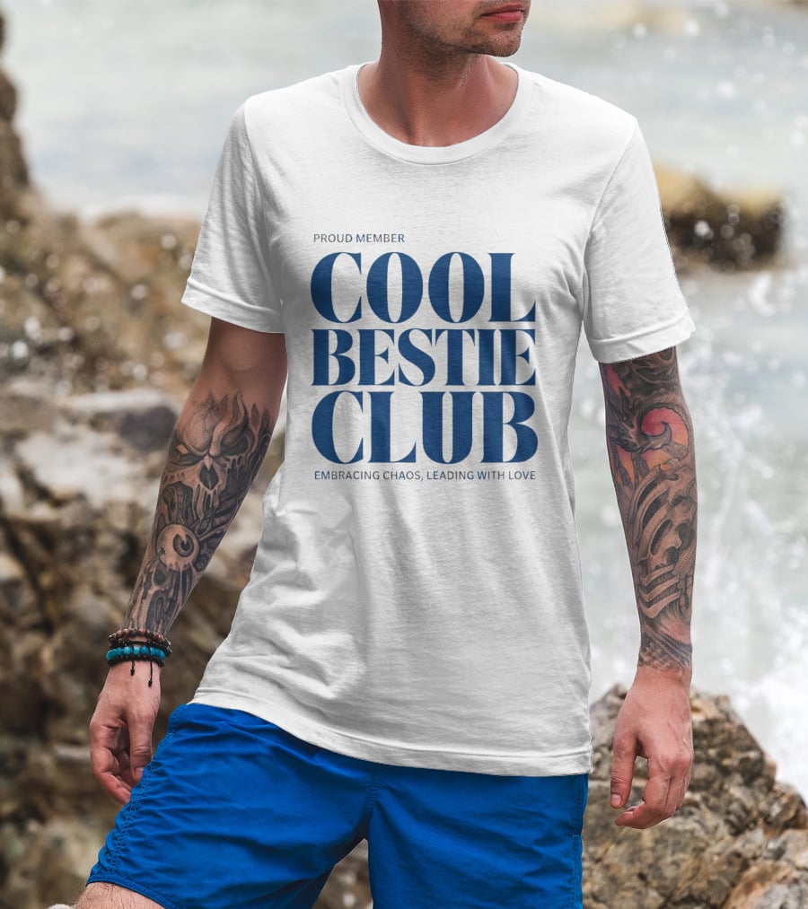 Proud Member Cool Bestie Club Embracing Chaos Leading With Love T-Shirt