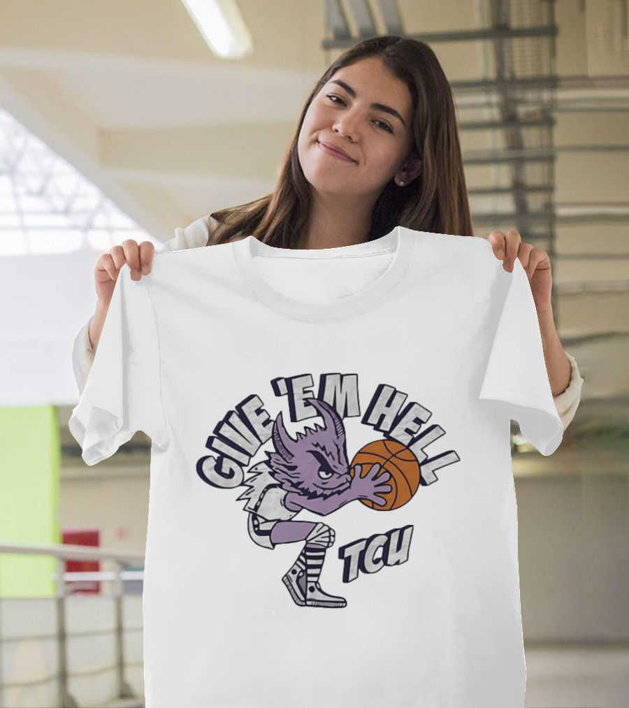 TCU Horned Frogs Give 'Em Hell Basketball T-Shirt