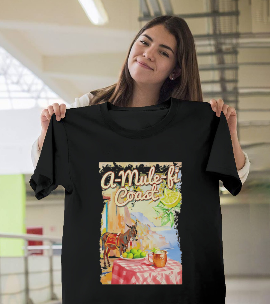 Madison Social A Mule Fi Coast Mule Drink And Amalfi Scenery T-Shirt