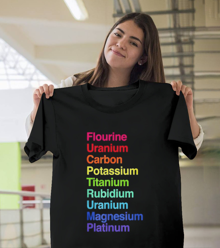 Flourine Uranium Carbon Potassium Titanium Rubidium Uranium Magnesium Platinum T-Shirt