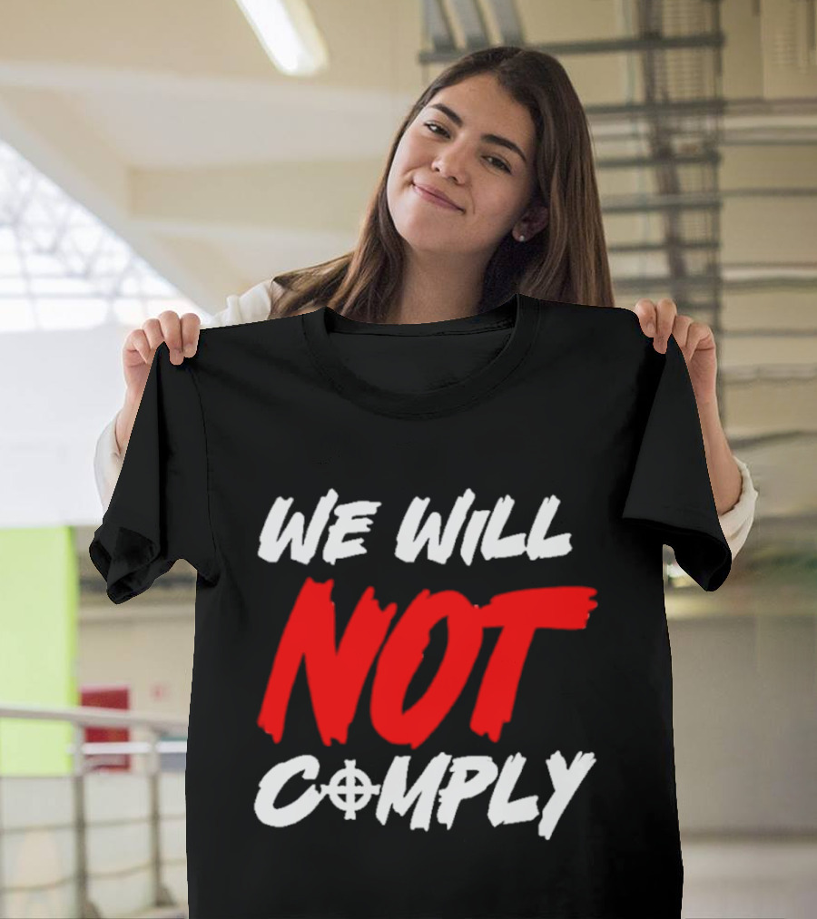 We Will Not Comply Text With Target T-Shirt