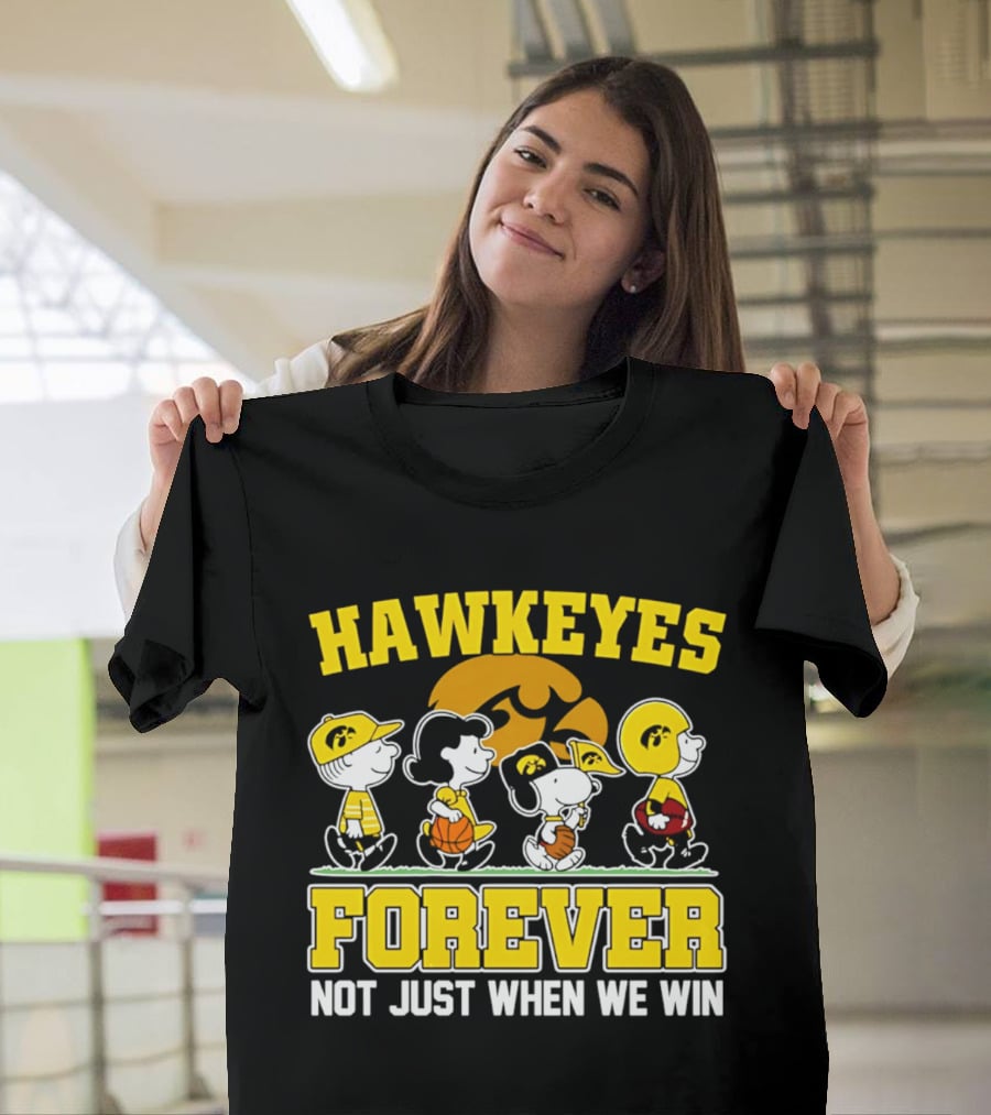 Hawkeyes Forever Peanuts Characters Not Just When We Win T-Shirt