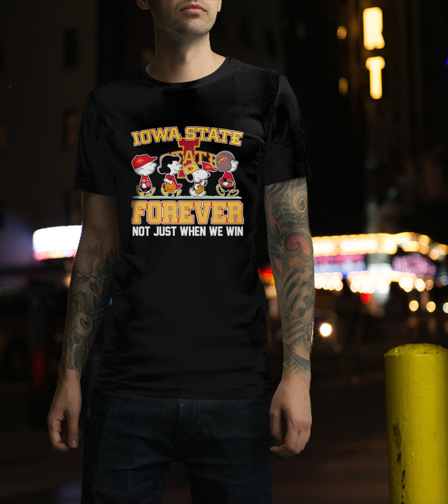 Iowa State Cyclones Peanuts Characters Forever Not Just When We Win T-Shirt