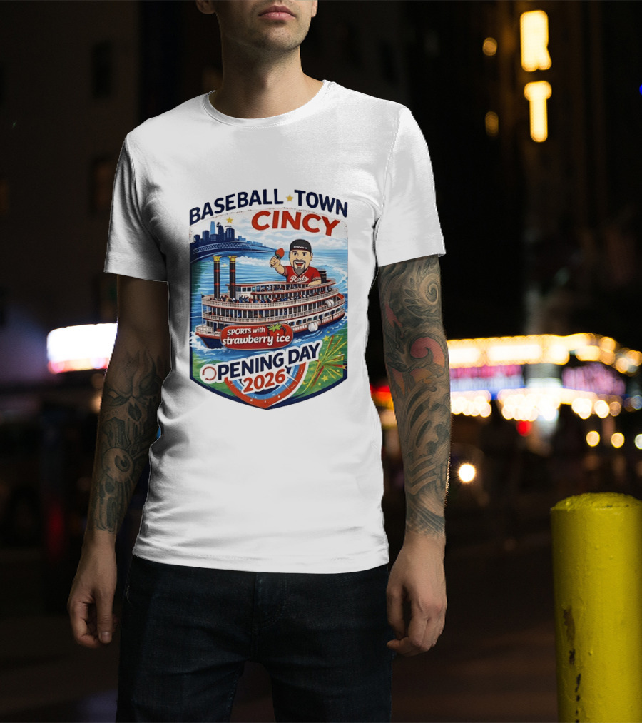 Baseball Town Cincy Reds Sports With Strawberry Ice Opening Day 2026 Riverboat Celebration T-Shirt