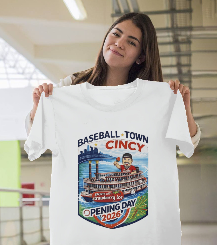 Baseball Town Cincy Reds Sports With Strawberry Ice Opening Day 2026 Riverboat Celebration T-Shirt