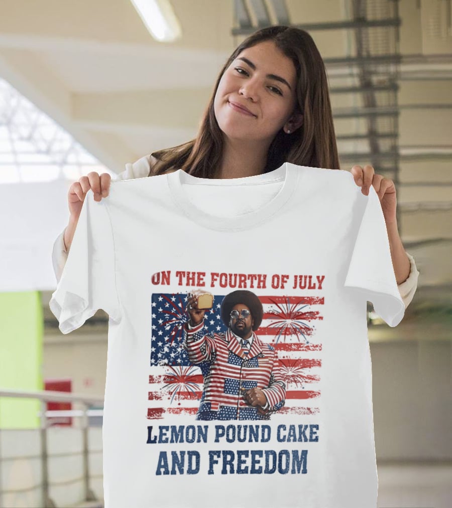 Lemon Pound Cake And Freedom On The Fourth Of July T-Shirt