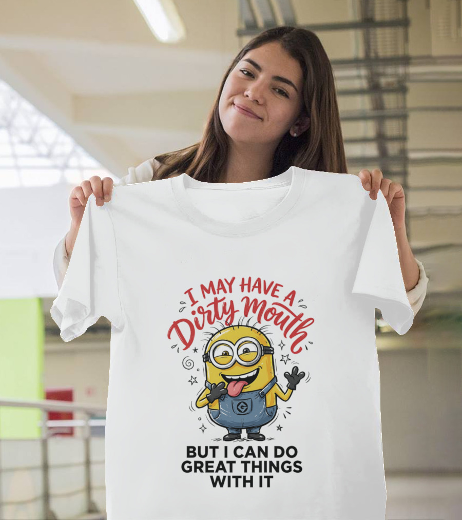Minion I May Have A Dirty Mouth But I Can Do Great Things With It Fun T-Shirt