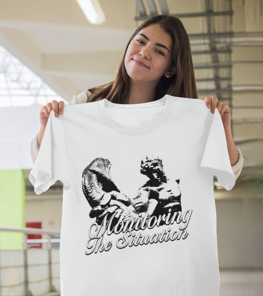 Monitoring The Situation T-Shirt