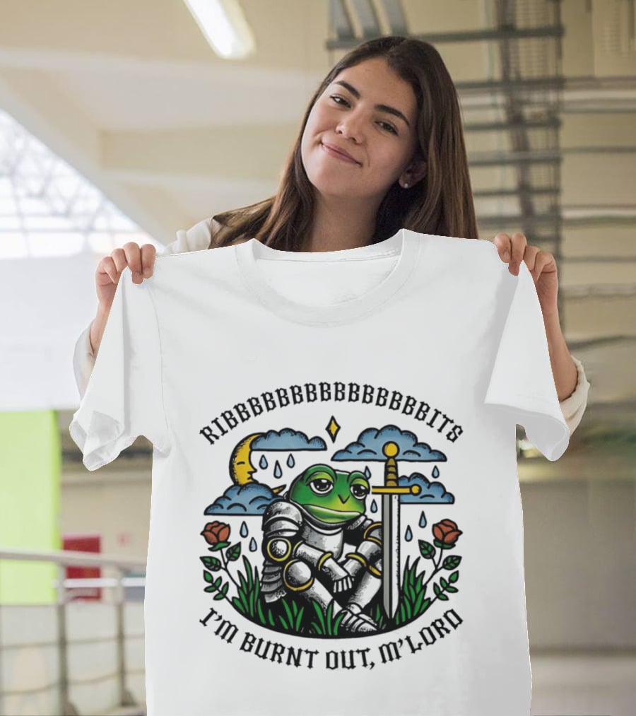 Ribbbbbbbbbbbbbbbbits I'm Burnt Out M'lord Frog Knight Sword Moon Roses T-Shirt