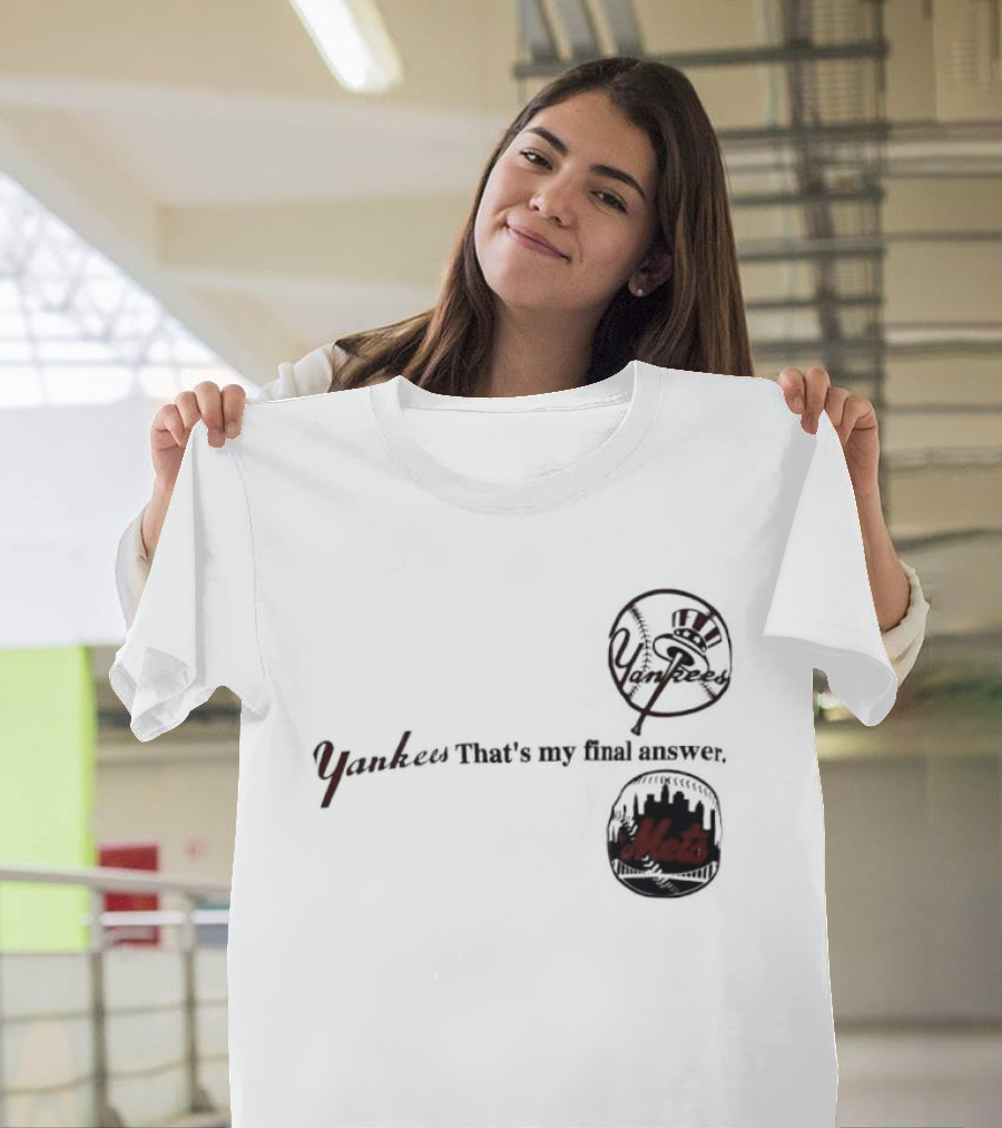 Yankees That's My Final Answer Mets Logos T-Shirt