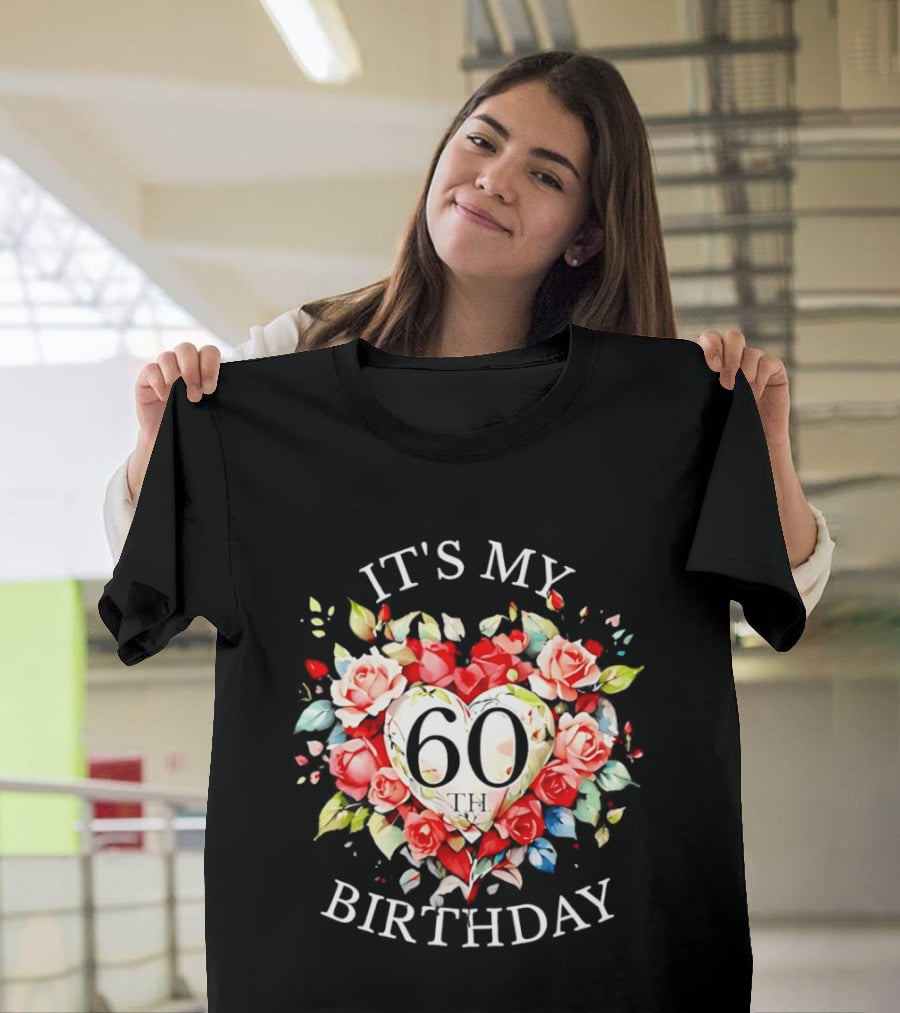It's My 60th Birthday Rose Flower Heart Celebration T-Shirt