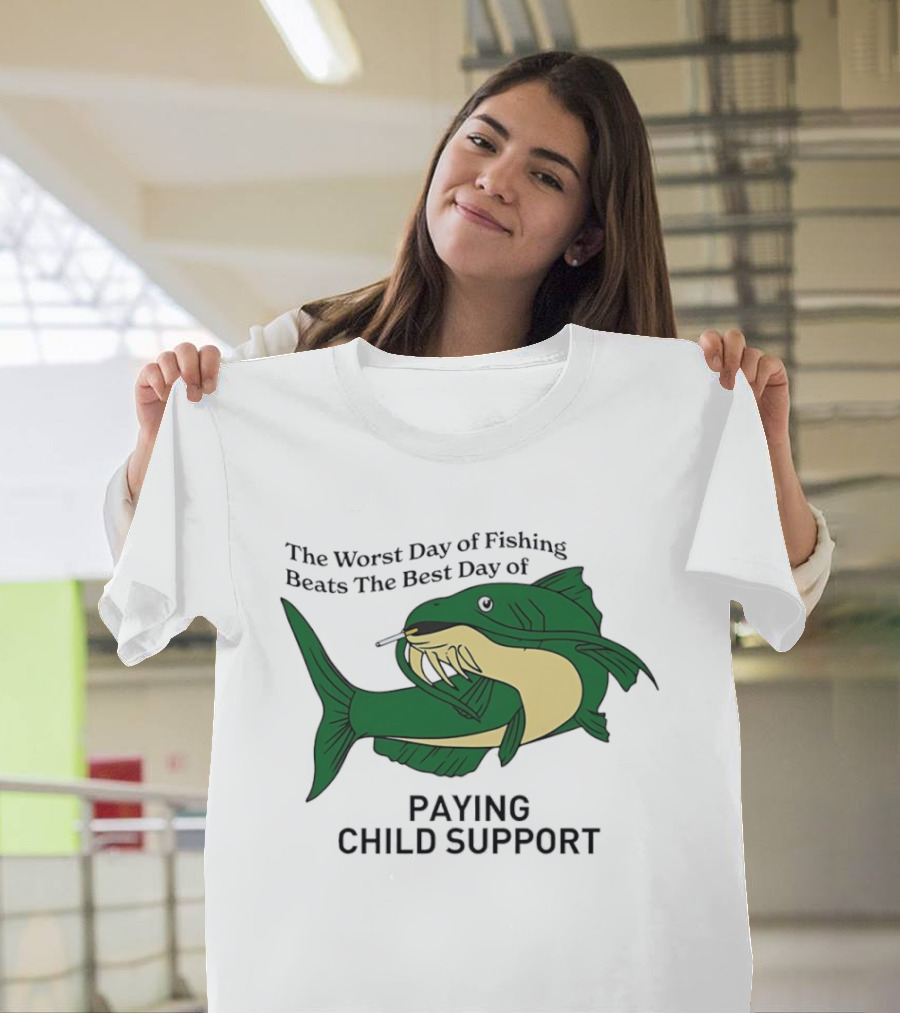 The Worst Day Of Fishing Beats The Best Day Of Paying Child Support Funny Fish Smoking T-Shirt