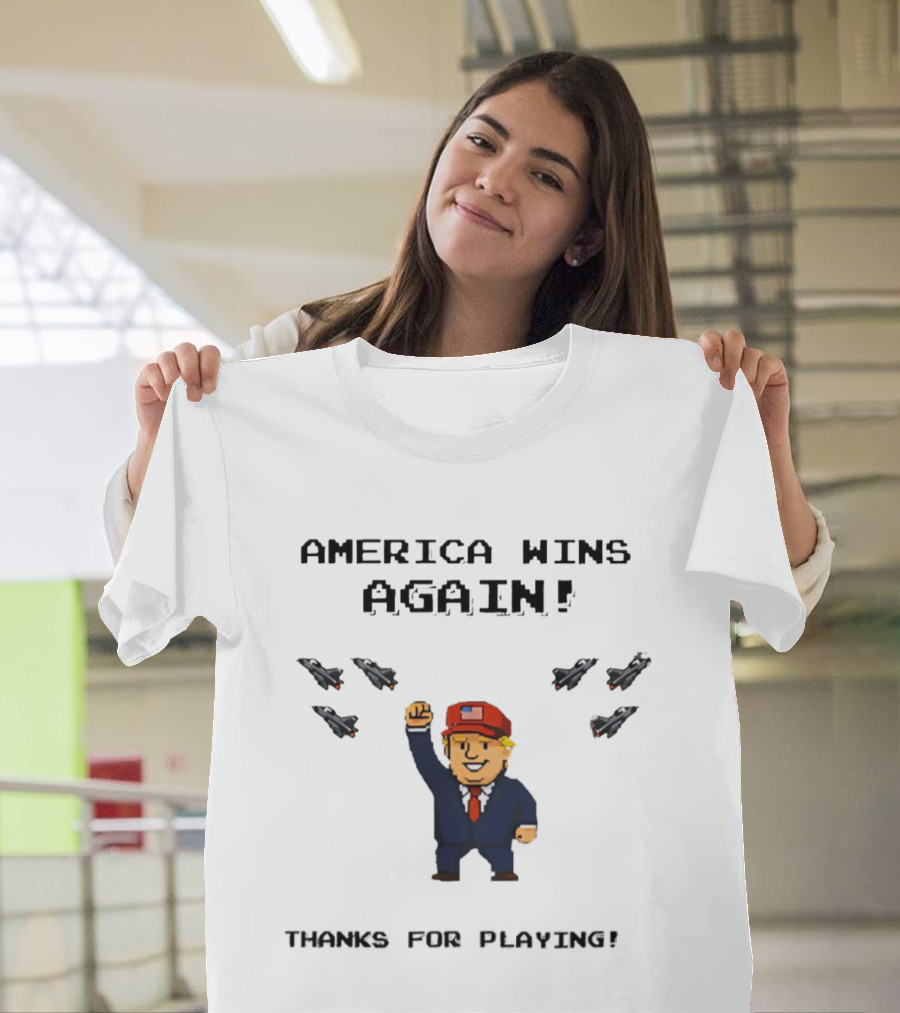 America Wins Again Trump B2 Thanks For Playing Video Game T-Shirt