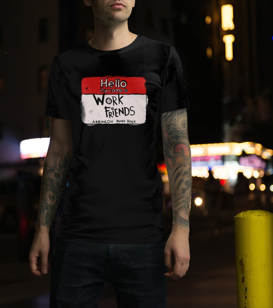 Hello My Name Is Work Friends Akron OH Punk Rock Sticker T-Shirt