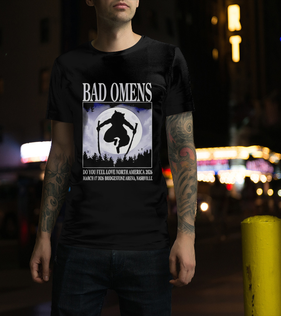 Bad Omens Do You Feel Love Tour North America 2026 Bridgestone Arena Nashville March 17 T-Shirt
