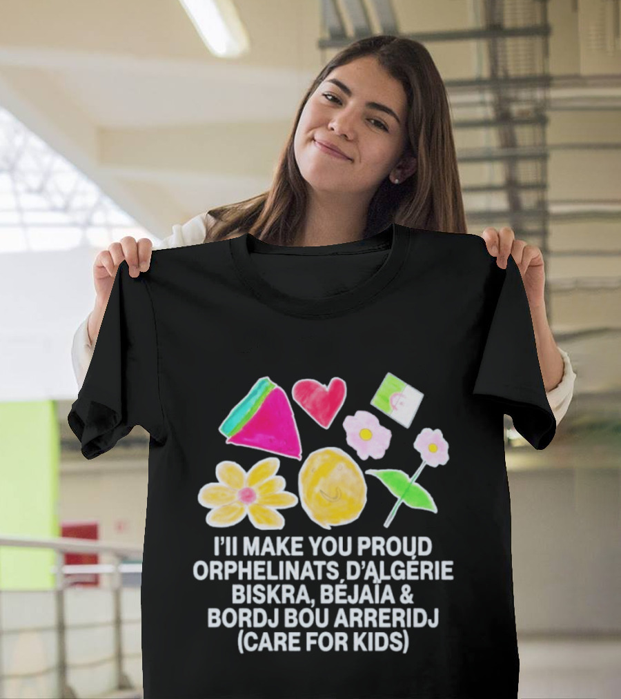 I'll Make You Proud Orphelinats D'Algérie Biskra Béjaïa Bordj Bou Arreridj Care For Kids T-Shirt