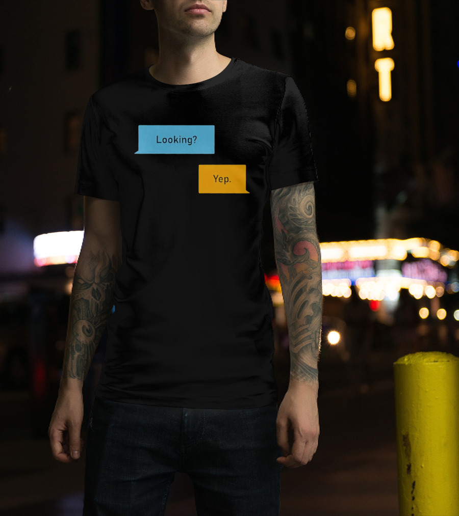Looking? Yep. Conversation Bubbles T-Shirt