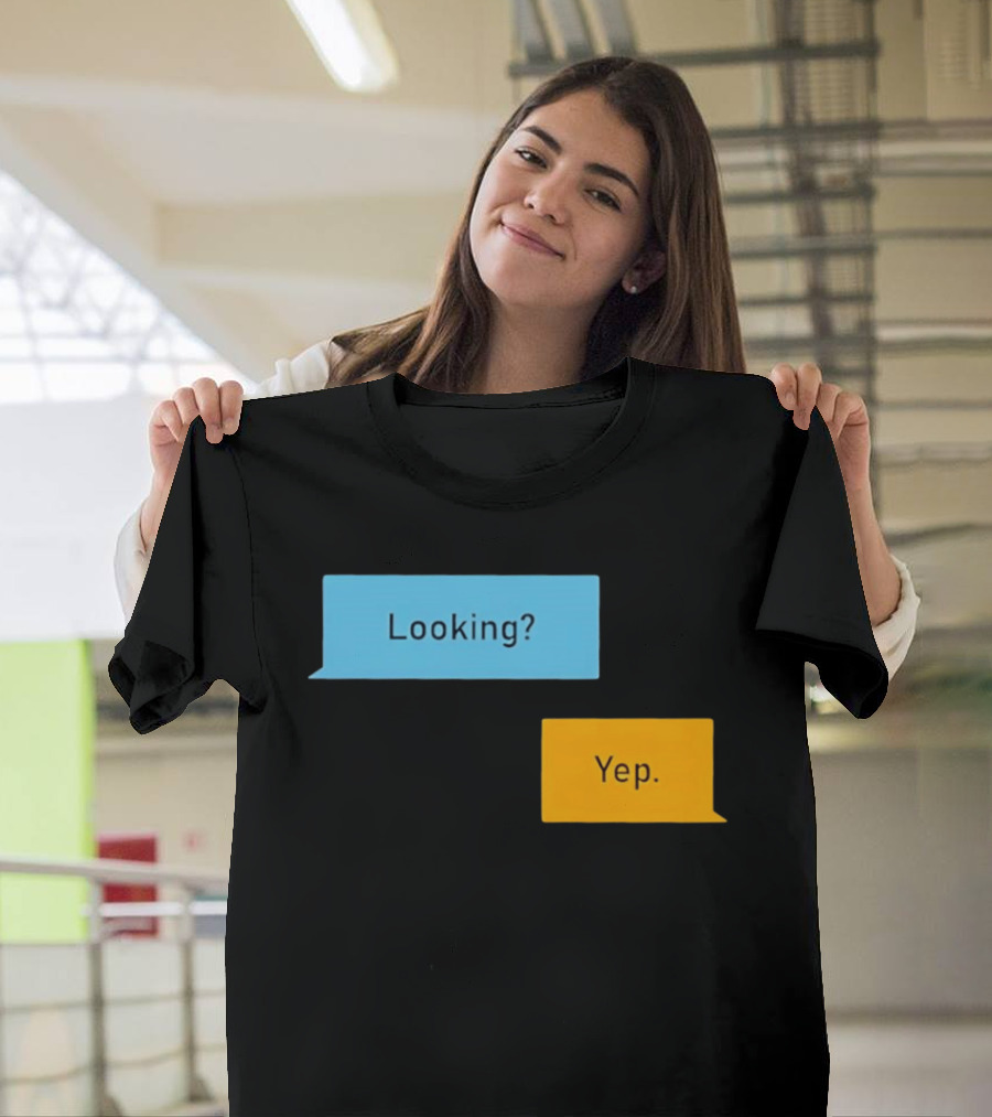 Looking? Yep. Conversation Bubbles T-Shirt