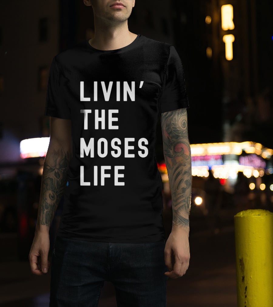 Livin' The Moses Life T-Shirt