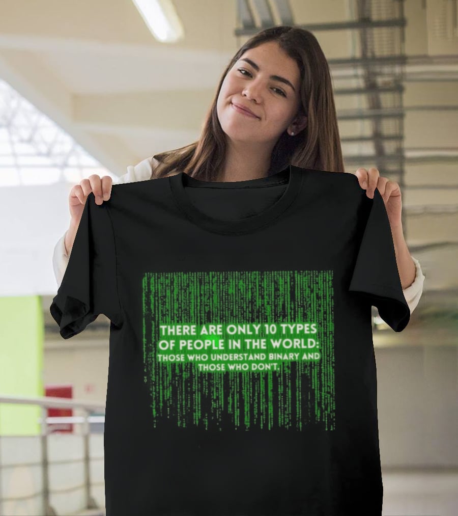 There Are Only 10 Types Of People In The World Matrix Falling Effect Understand Binary T-Shirt