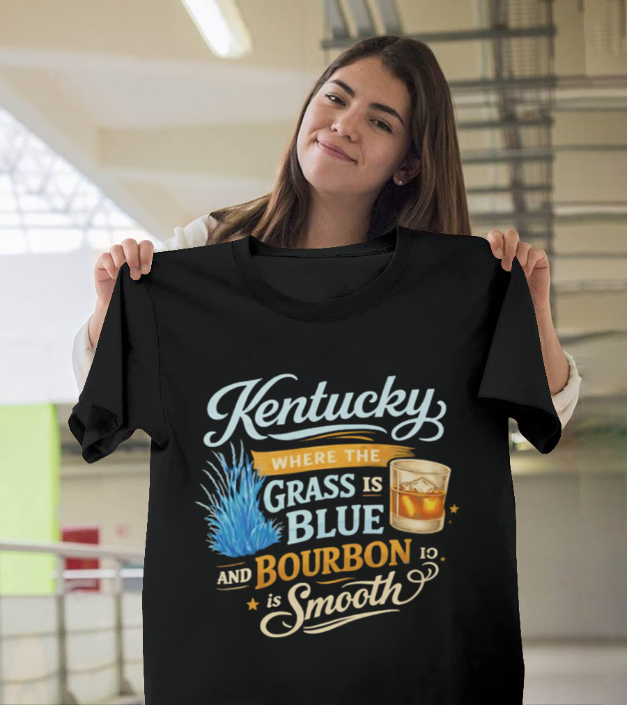 Kentucky Where The Grass Is Blue And Bourbon Is Smooth Drink Lovers T-Shirt