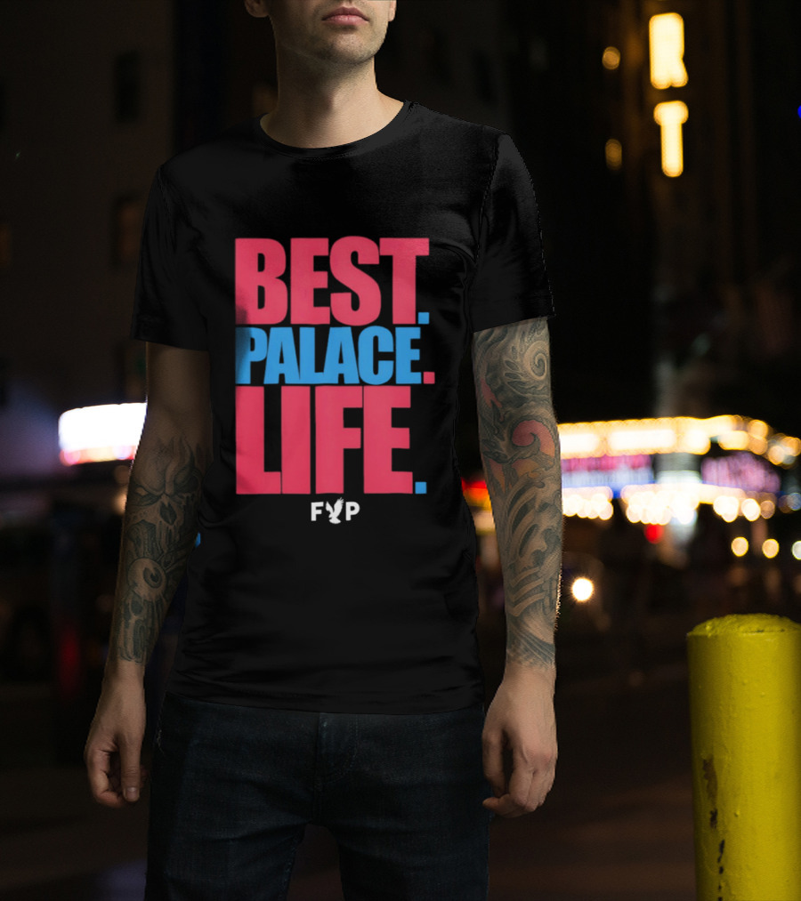 Best Palace Life FYP Crystal Palace Football Club T-Shirt