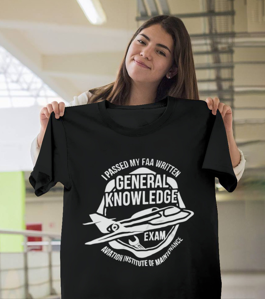 I Passed My FAA Written General Knowledge Exam Aviation Institute Of Maintenance T-Shirt