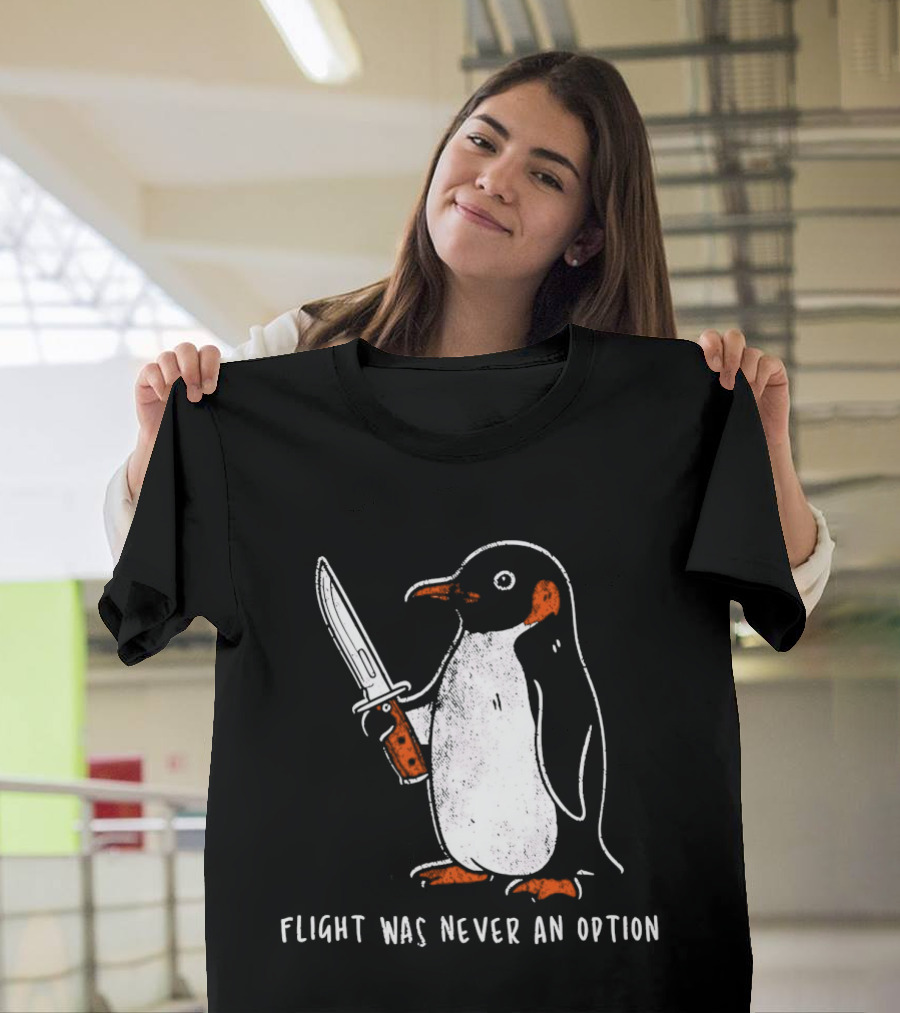 Penguin Holding Knife Flight Was Never An Option T-Shirt