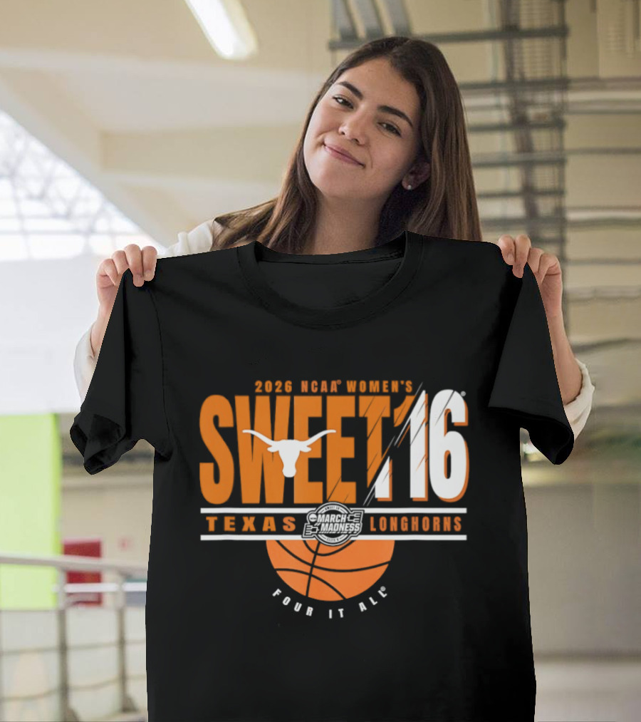 Texas Longhorns 2026 NCAA Women's Sweet 16 March Madness Four It All T-Shirt