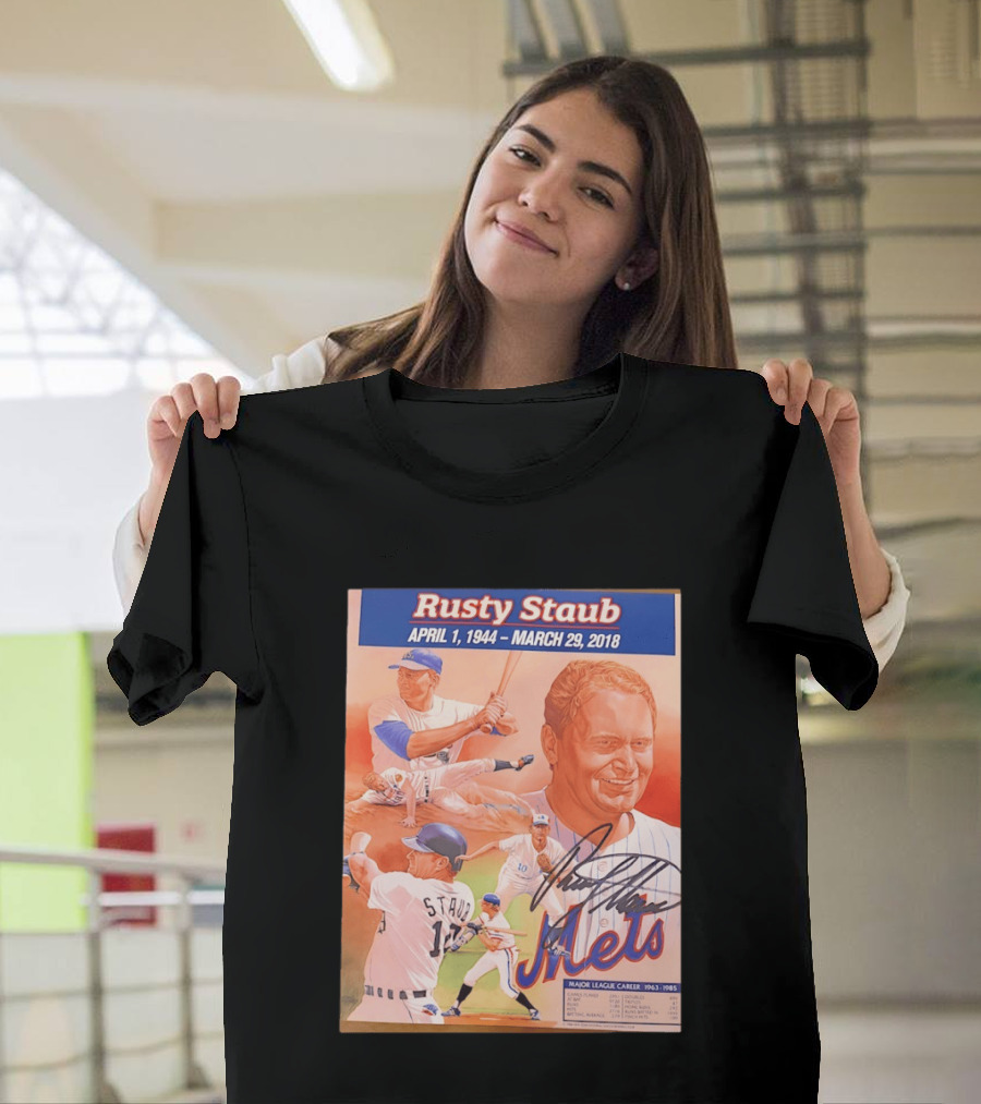 Rusty Staub April 1 1944 March 29 2018 Mets Major League Career 1963 1985 T-Shirt