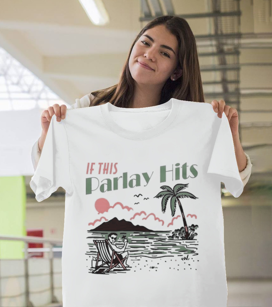If This Parlay Hits Beach Holiday Palm Tree Sunset Scene T-Shirt