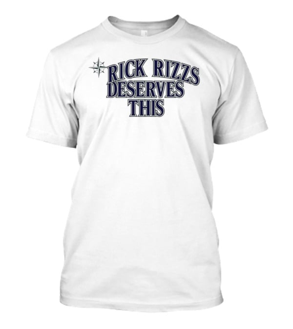 Mariners Rick Rizzs Deserves This Star T-Shirt