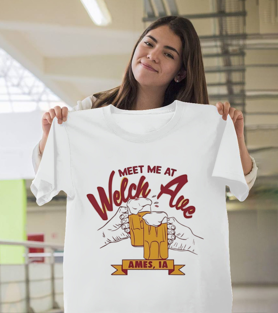 Meet Me At Welch Ave Ames IA Beer Cheers T-Shirt