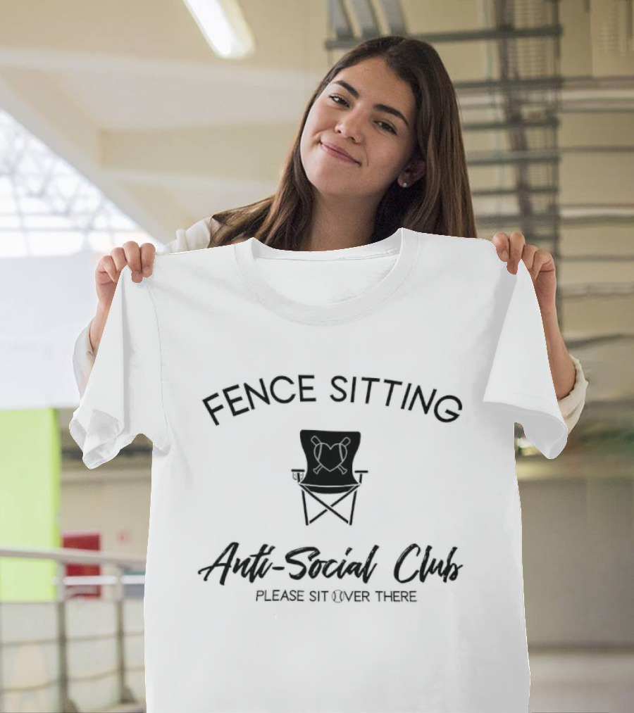 Fence Sitting Anti Social Club Please Sit Over There T-Shirt