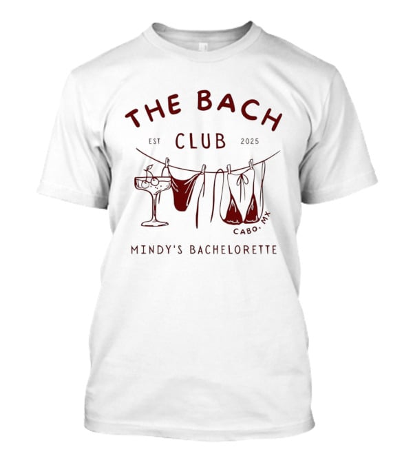The Bach Club Mindy's Bachelorette Cabo Est 2025 T-Shirt