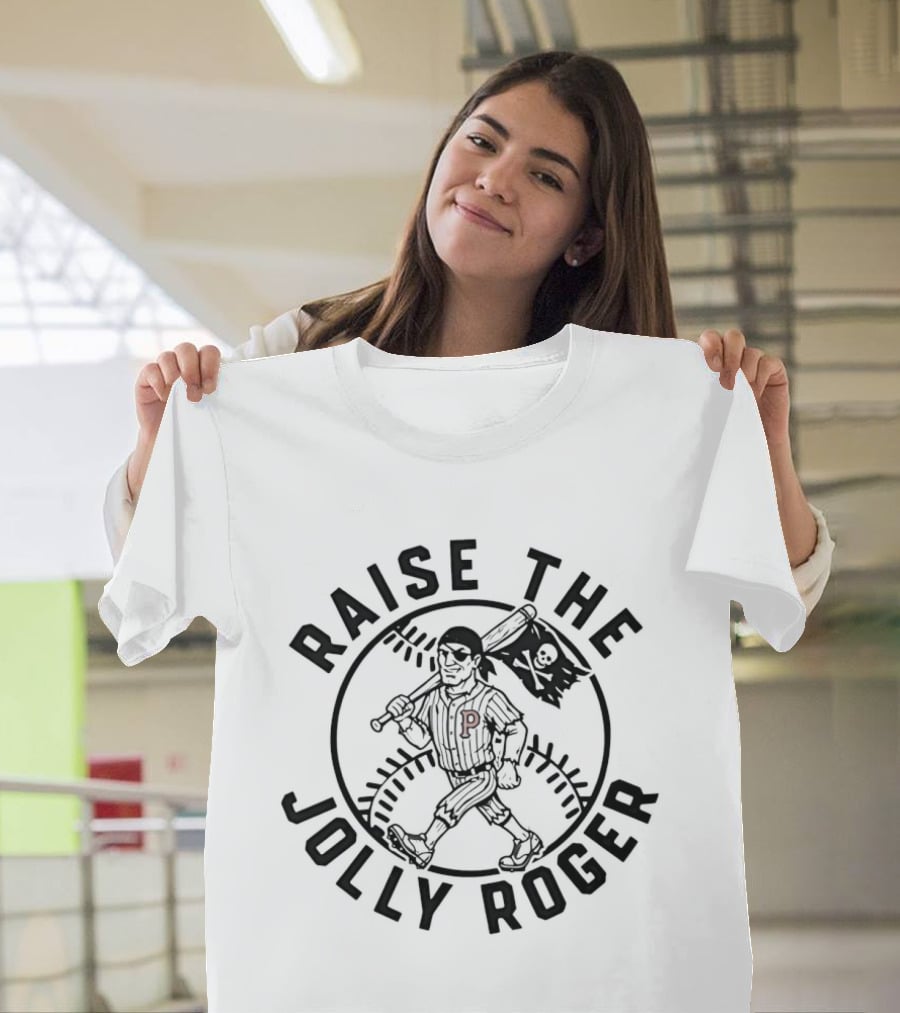 Pittsburgh Pirates Raise The Jolly Roger Baseball P T-Shirt