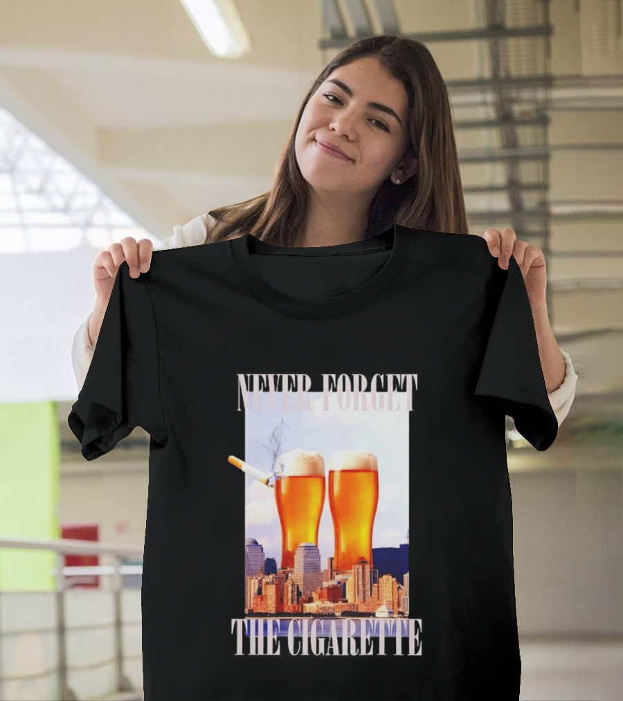 Never Forget The Cigarette Twin Beer Towers 9 11 T-Shirt