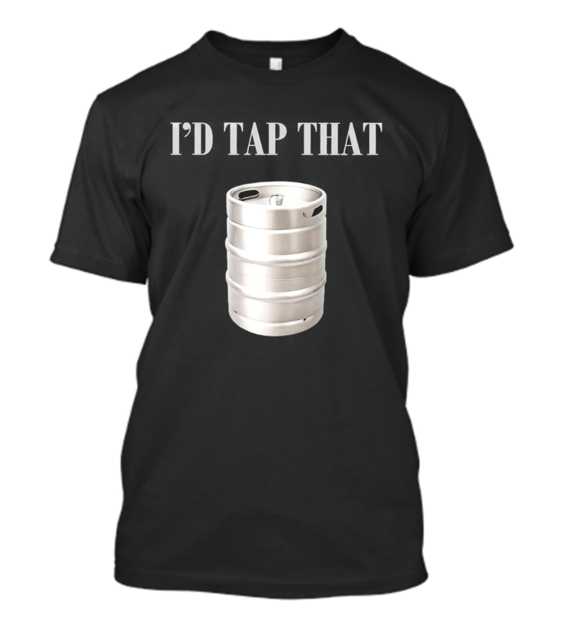 I'd Tap That Beer Kegs Fun Drinking Humor T-Shirt