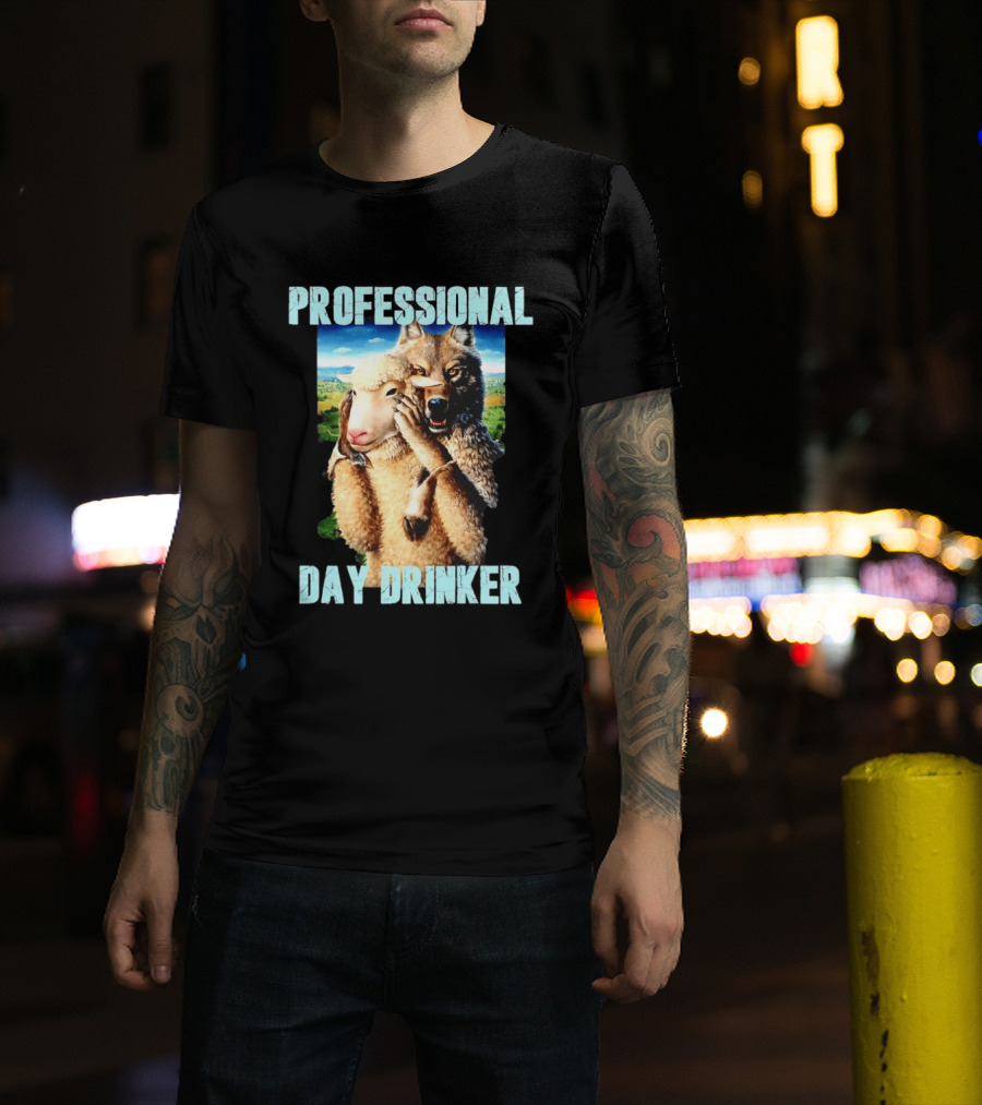 Professional Day Drinker Wolf In Sheep's Clothing T-Shirt