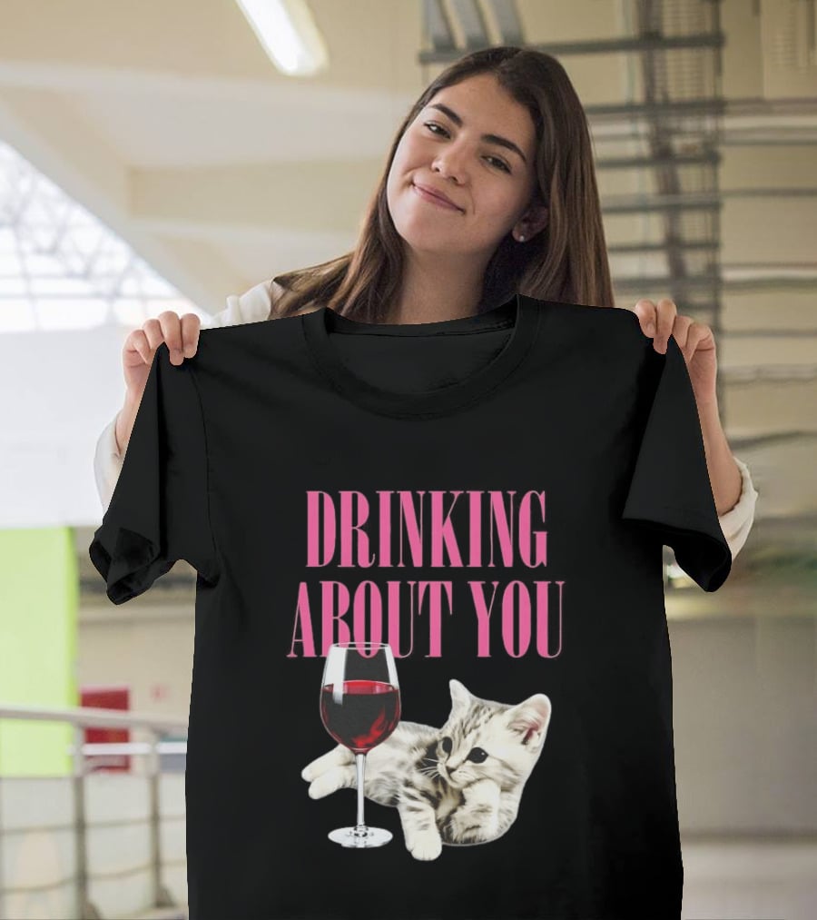 Drinking About You Kitten And Wine Glass T-Shirt