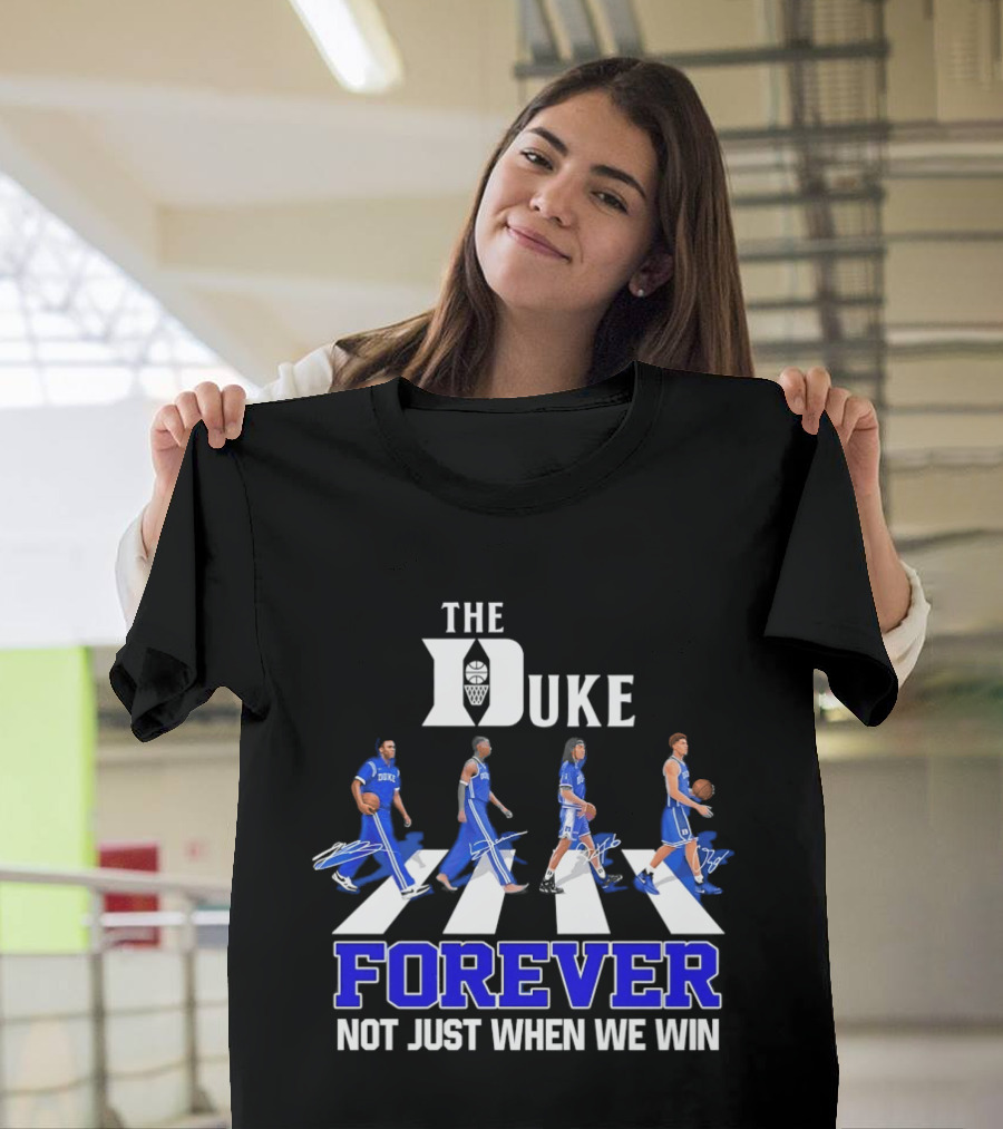 The Duke Blue Devils Forever Not Just When We Win Abbey Road Basketball Players T-Shirt