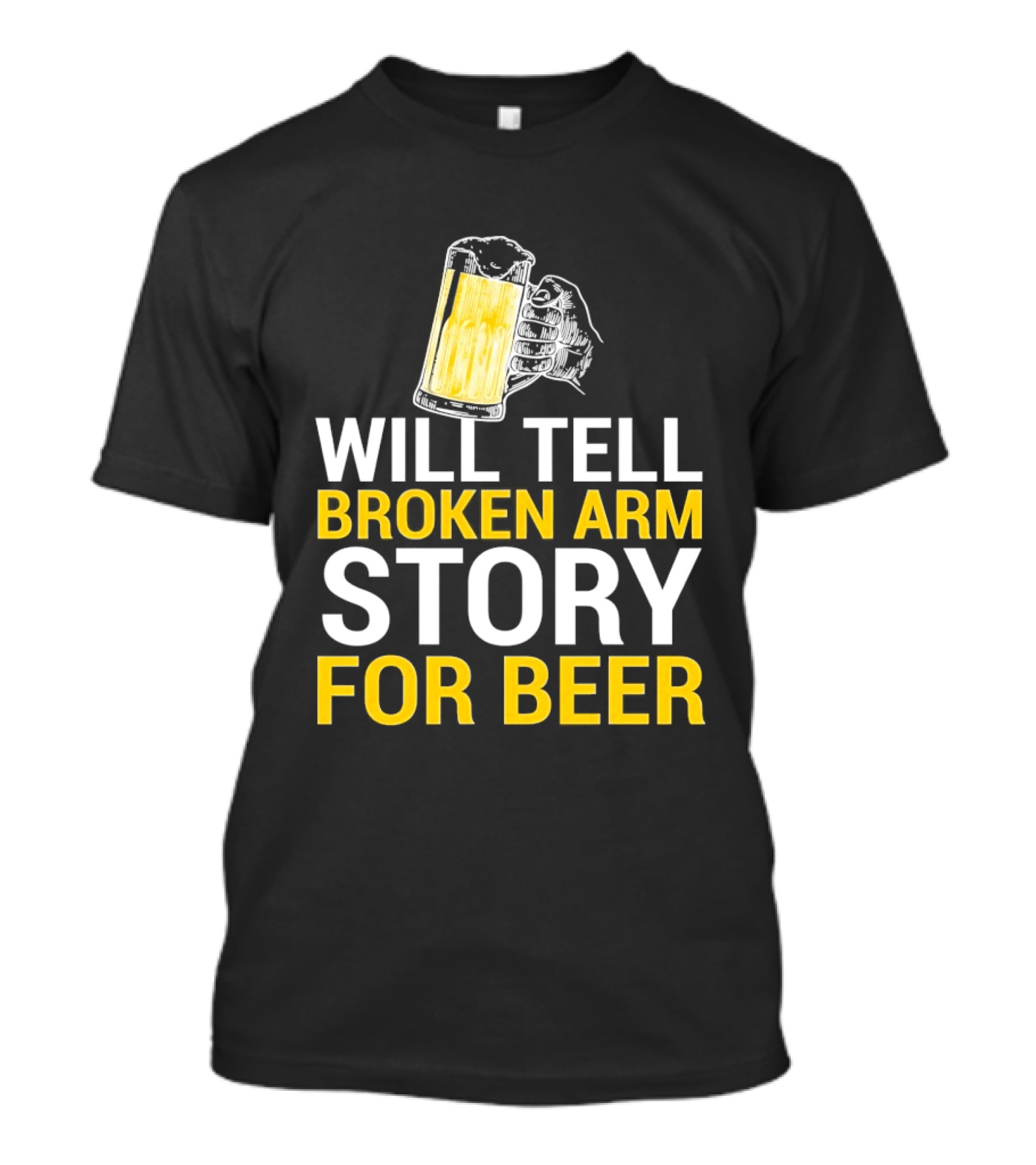Will Tell Broken Arm Story For Beer Funny Beer Humor T-Shirt