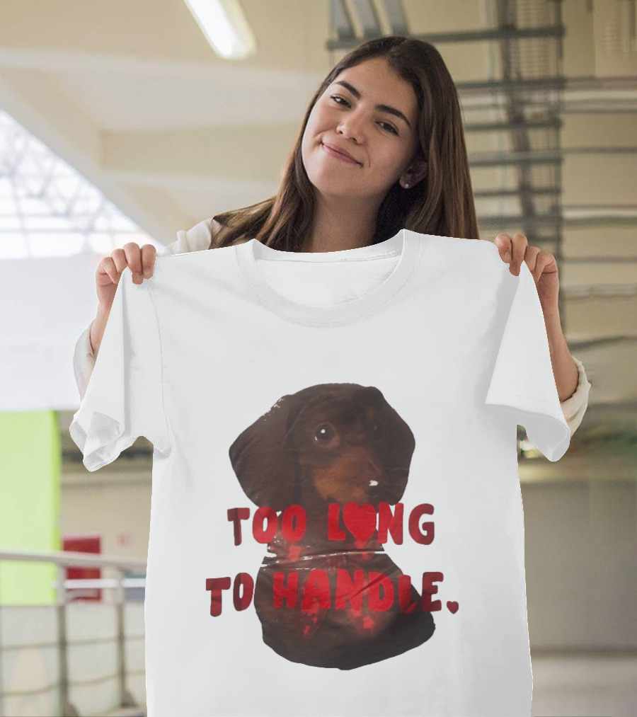 Too Long To Handle Dachshund Love T-Shirt