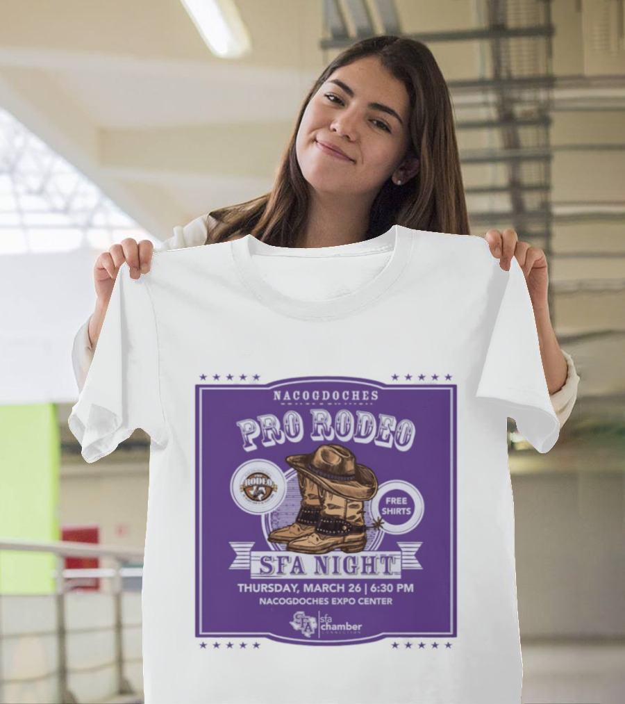 Nacogdoches Pro Rodeo SFA Night Free S March 26 6:30 PM Expo Center T-Shirt