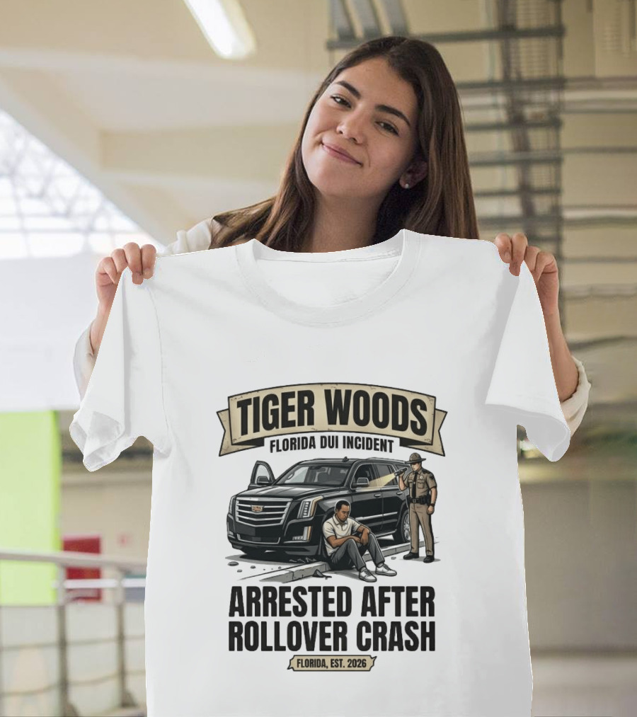 Tiger Woods Arrested After Rollover Crash Florida Est 2026 T-Shirt