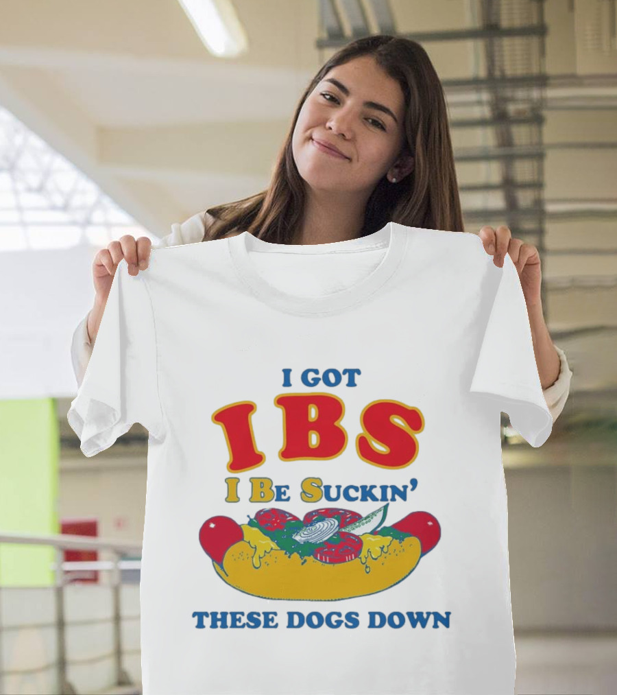 I Got IBS I Be Suckin' These Dogs Down Funny Sausage Humor T-Shirt