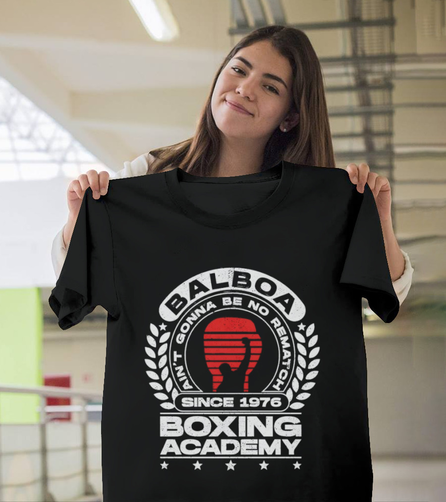 Balboa Boxing Academy Ain't Gonna Be No Rematch Since 1976 T-Shirt