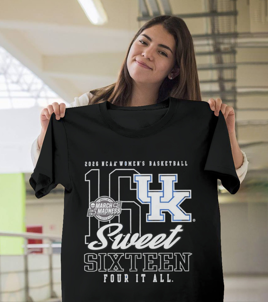 2026 Kentucky Wildcats NCAA Women's Basketball March Madness Sweet Sixteen Four It All T-Shirt
